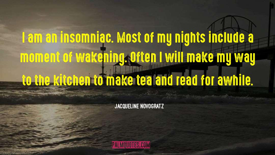 Jacqueline Novogratz Quotes: I am an insomniac. Most