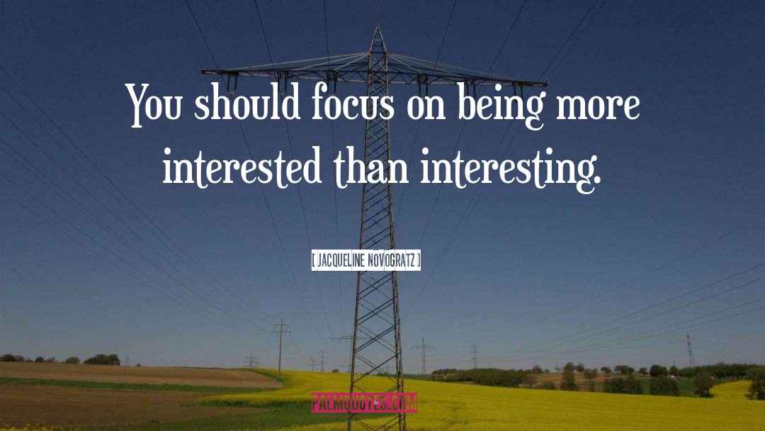 Jacqueline Novogratz Quotes: You should focus on being