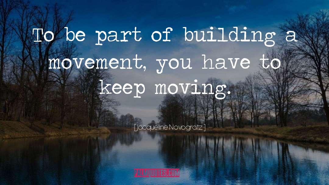 Jacqueline Novogratz Quotes: To be part of building