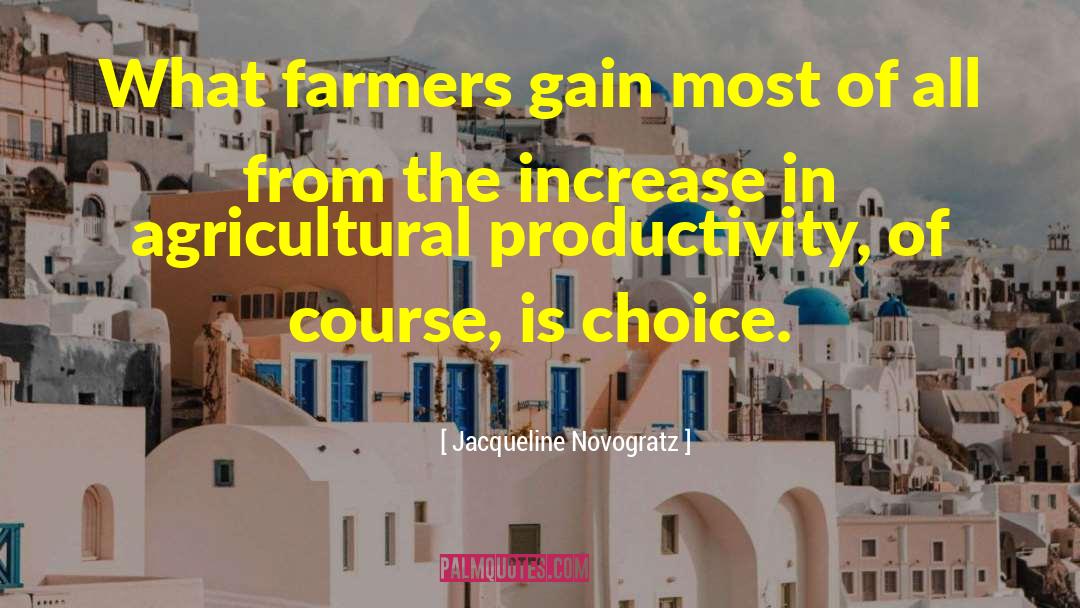 Jacqueline Novogratz Quotes: What farmers gain most of