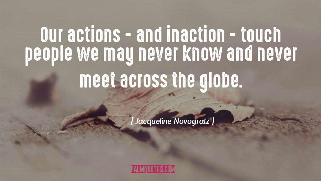 Jacqueline Novogratz Quotes: Our actions - and inaction