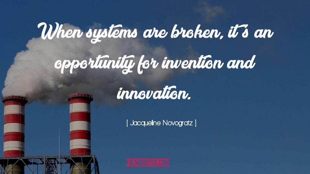 Jacqueline Novogratz Quotes: When systems are broken, it's