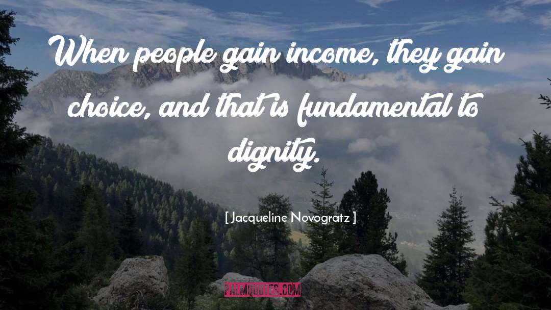 Jacqueline Novogratz Quotes: When people gain income, they