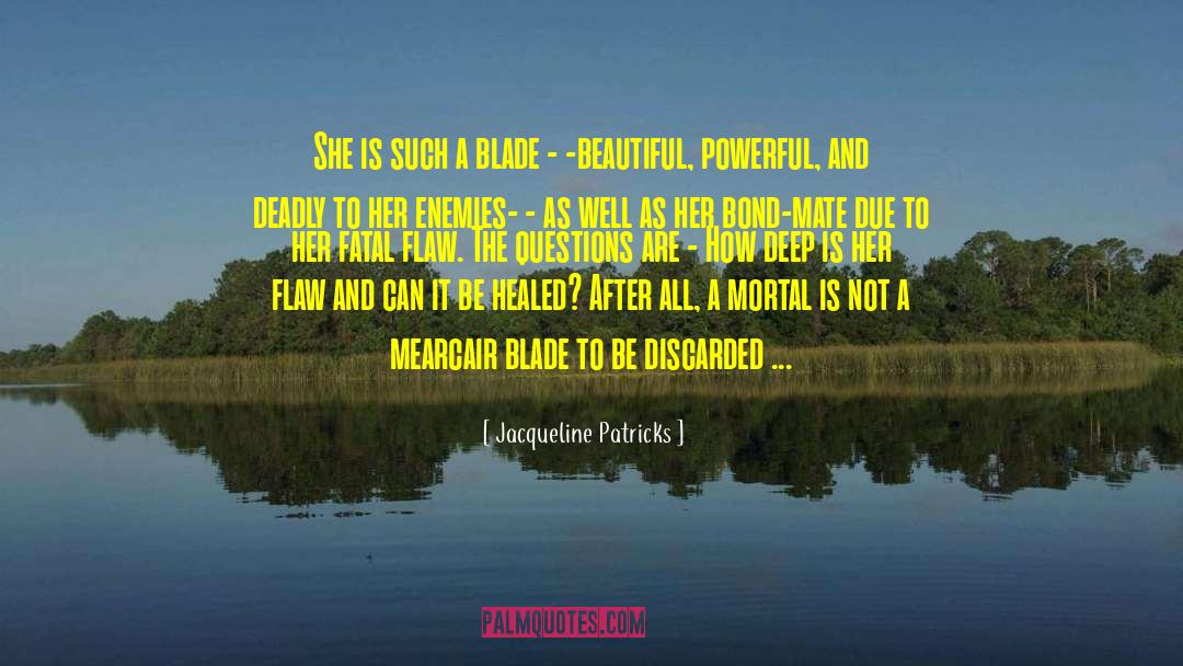 Jacqueline Patricks Quotes: She is such a blade