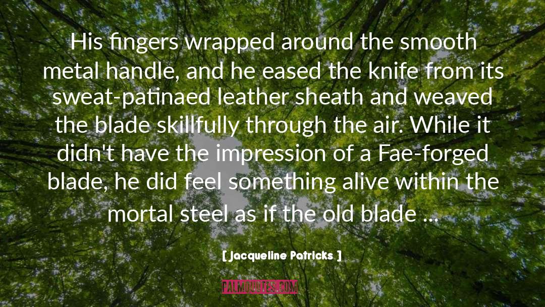 Jacqueline Patricks Quotes: His fingers wrapped around the