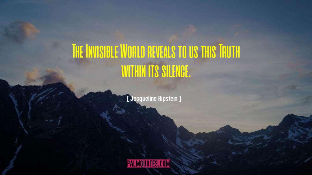 Jacqueline Ripstein Quotes: The Invisible World reveals to