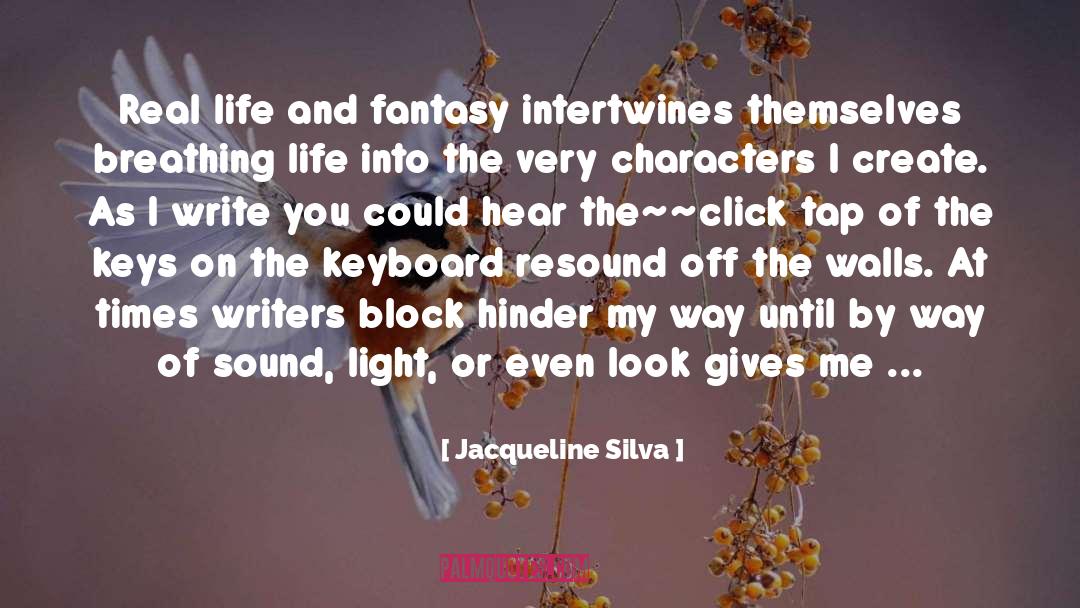 Jacqueline Silva Quotes: Real life and fantasy intertwines