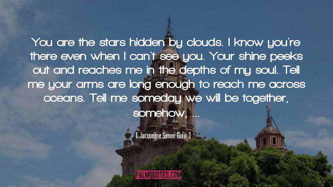 Jacqueline Simon Gunn Quotes: You are the stars hidden