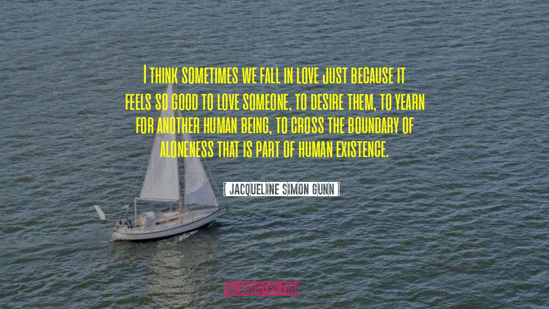 Jacqueline Simon Gunn Quotes: I think sometimes we fall