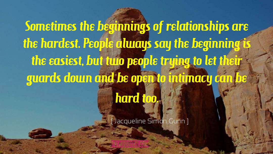 Jacqueline Simon Gunn Quotes: Sometimes the beginnings of relationships