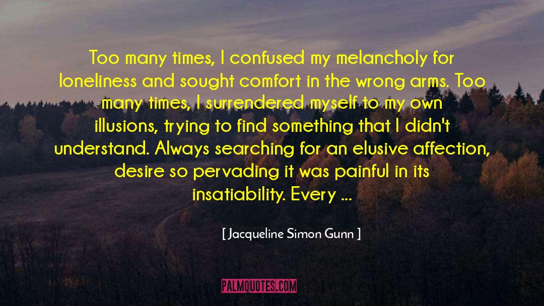 Jacqueline Simon Gunn Quotes: Too many times, I confused