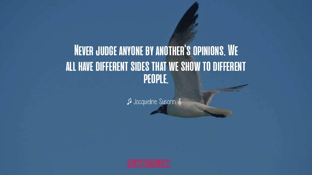 Jacqueline Susann Quotes: Never judge anyone by another's