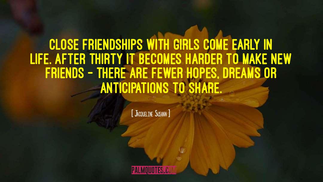 Jacqueline Susann Quotes: Close friendships with girls come