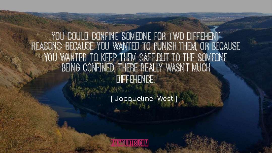 Jacqueline  West Quotes: You could confine someone for