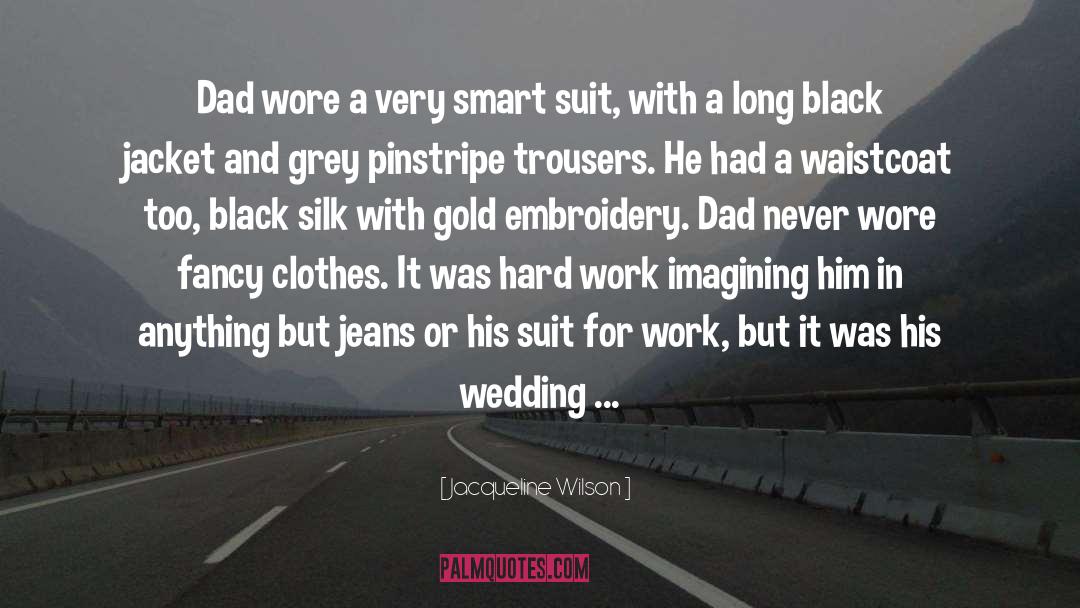 Jacqueline Wilson Quotes: Dad wore a very smart