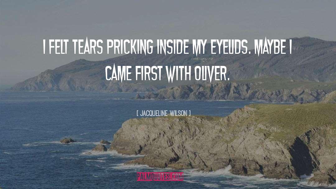 Jacqueline Wilson Quotes: I felt tears pricking inside
