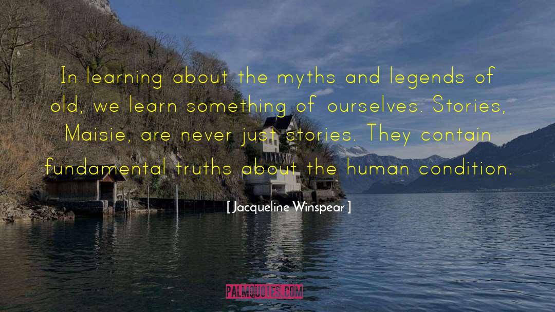 Jacqueline Winspear Quotes: In learning about the myths