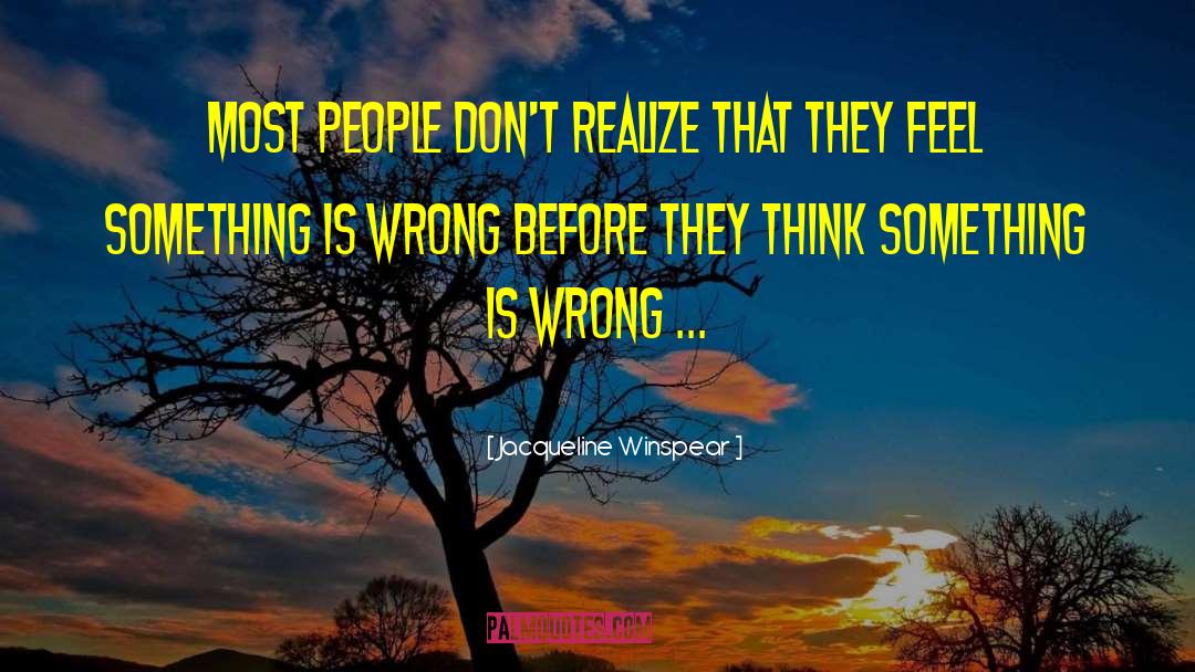 Jacqueline Winspear Quotes: Most people don't realize that