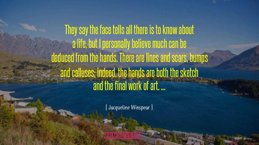 Jacqueline Winspear Quotes: They say the face tells