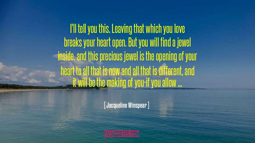 Jacqueline Winspear Quotes: I'll tell you this. Leaving