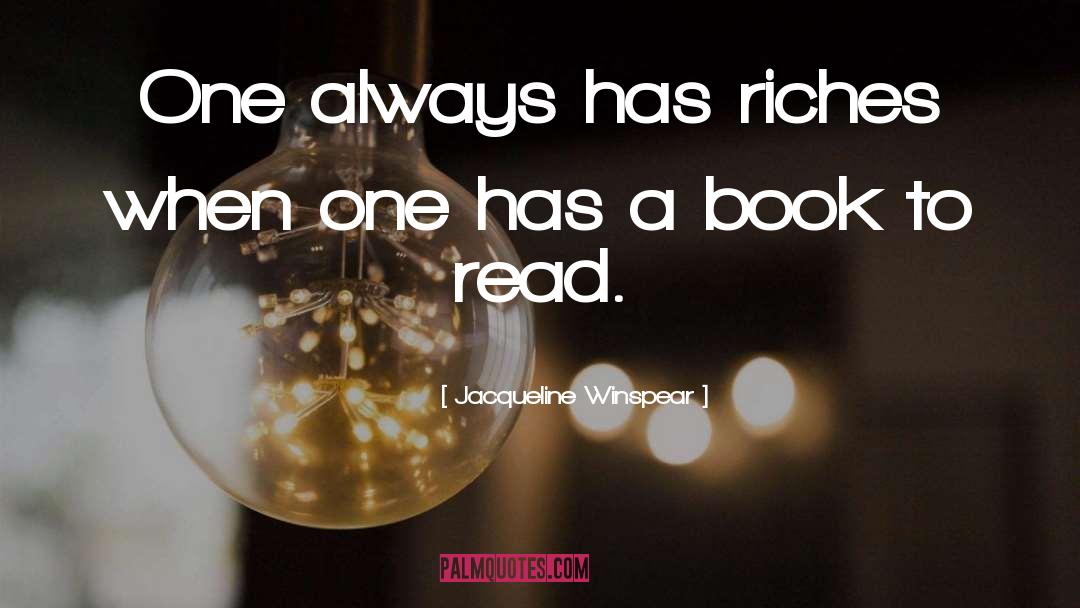 Jacqueline Winspear Quotes: One always has riches when