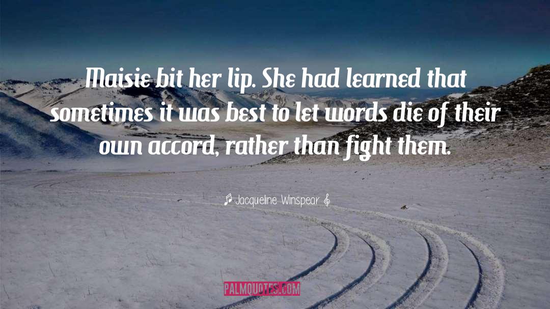 Jacqueline Winspear Quotes: Maisie bit her lip. She