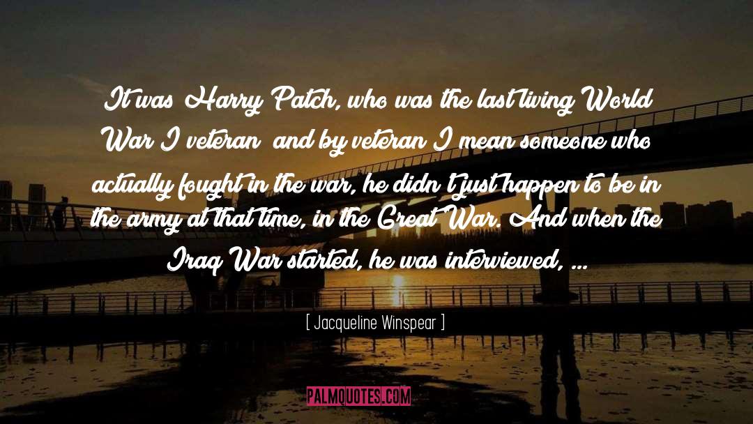 Jacqueline Winspear Quotes: It was Harry Patch, who