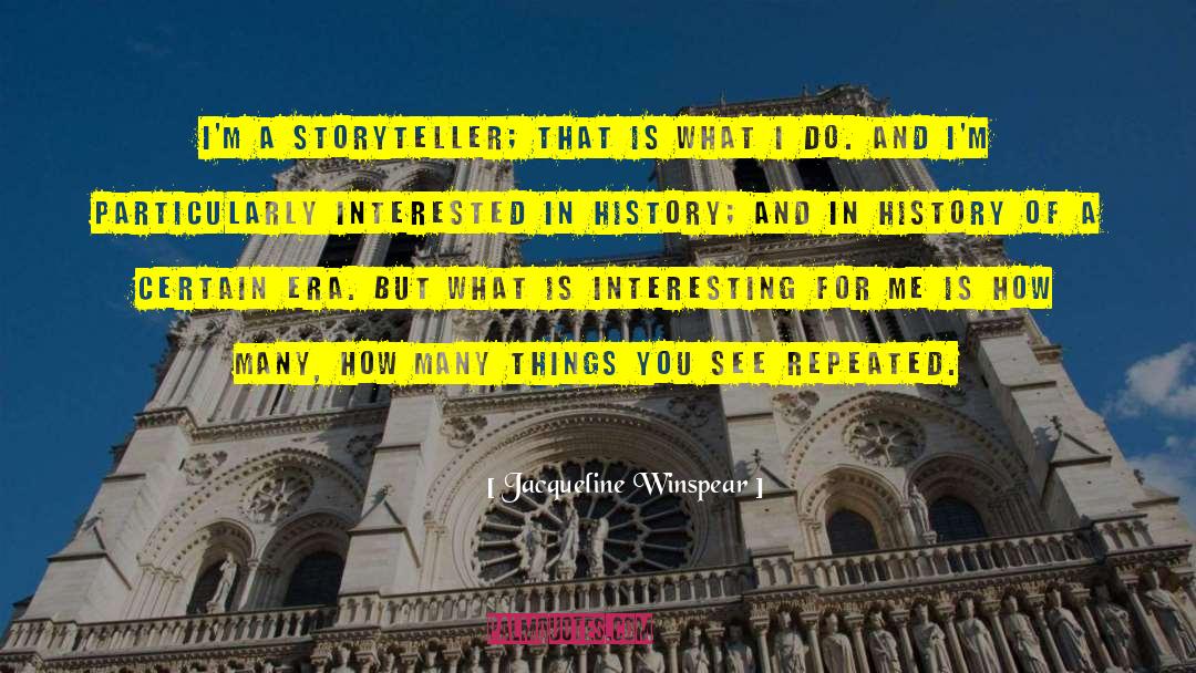 Jacqueline Winspear Quotes: I'm a storyteller; that is