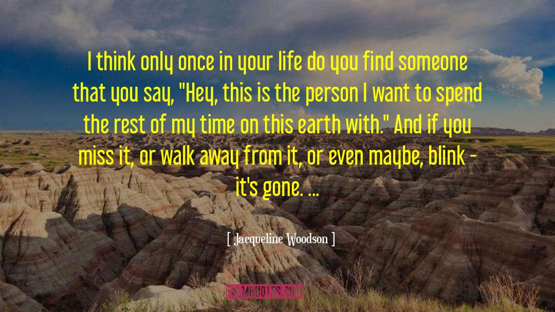 Jacqueline Woodson Quotes: I think only once in