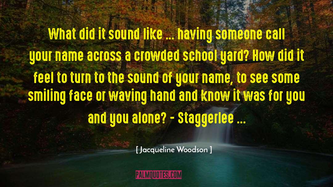 Jacqueline Woodson Quotes: What did it sound like