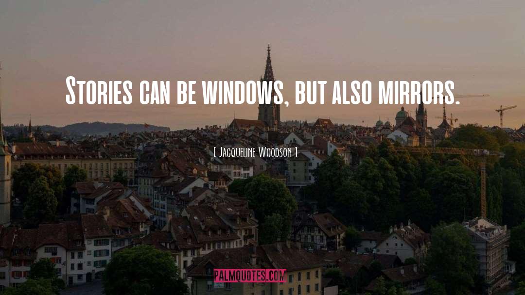 Jacqueline Woodson Quotes: Stories can be windows, but