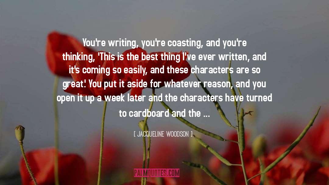 Jacqueline Woodson Quotes: You're writing, you're coasting, and