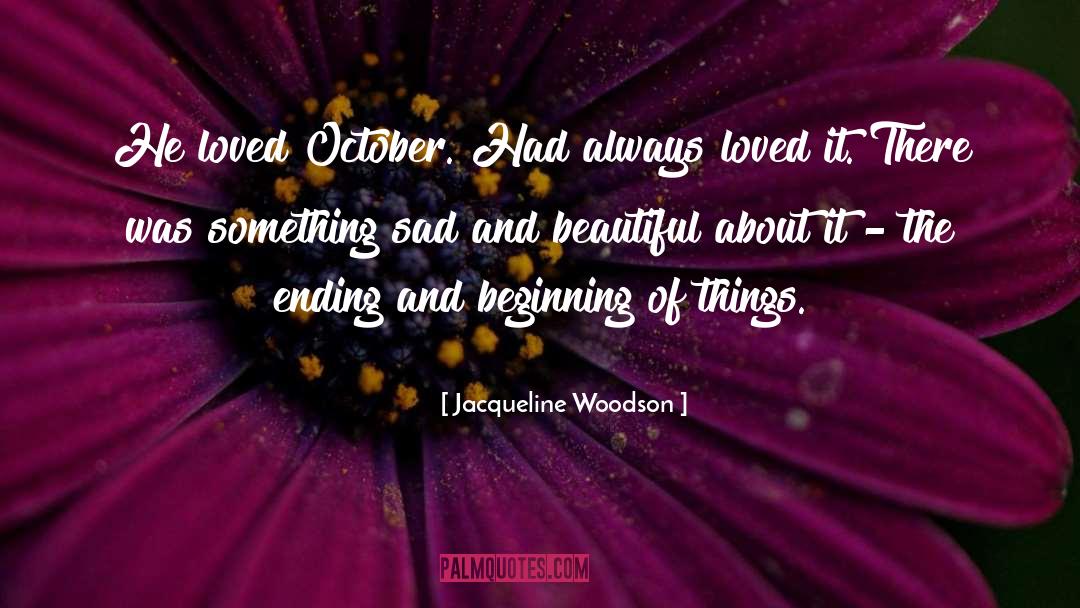 Jacqueline Woodson Quotes: He loved October. Had always