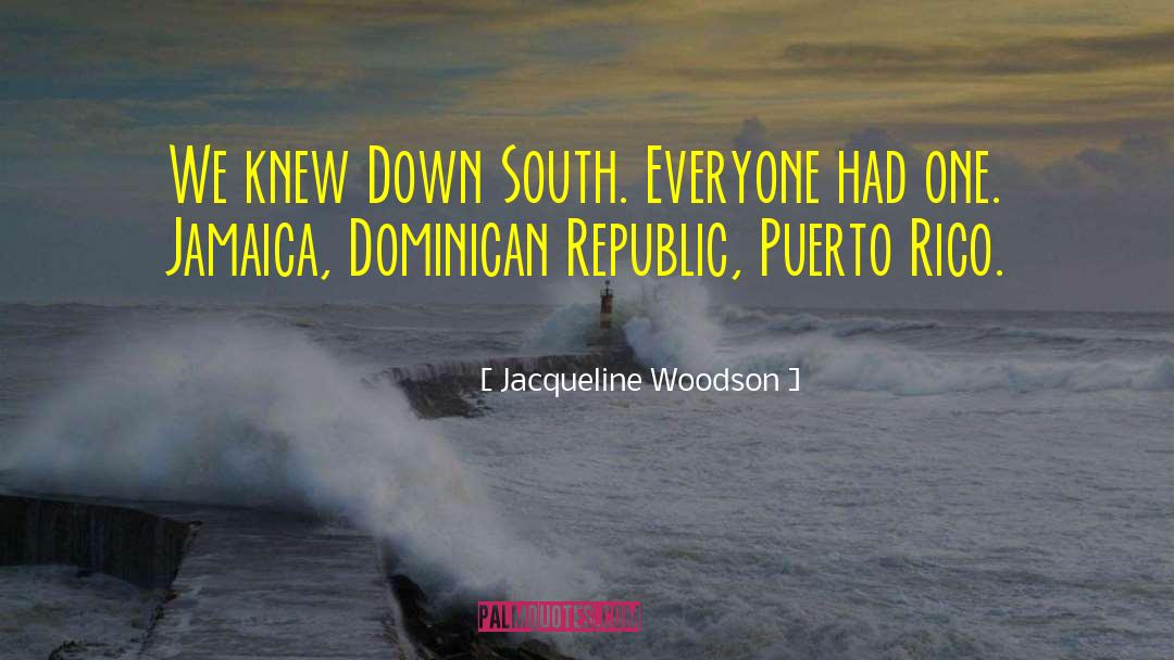 Jacqueline Woodson Quotes: We knew Down South. Everyone