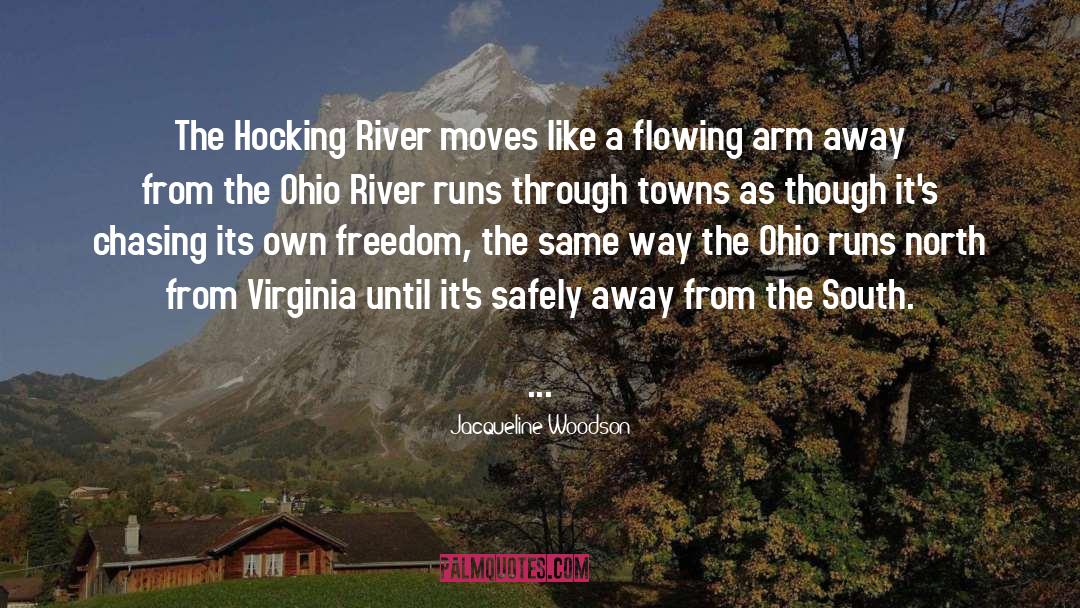 Jacqueline Woodson Quotes: The Hocking River moves like