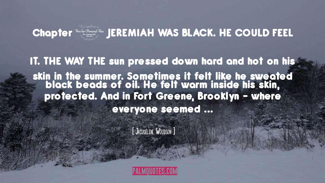 Jacqueline Woodson Quotes: Chapter 1 JEREMIAH WAS BLACK.
