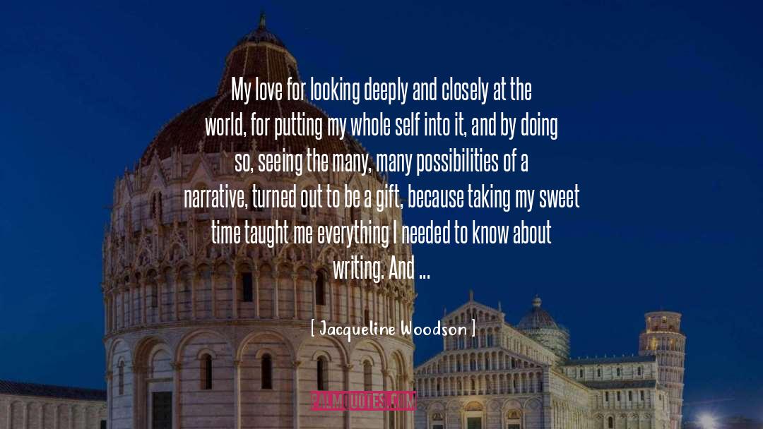Jacqueline Woodson Quotes: My love for looking deeply