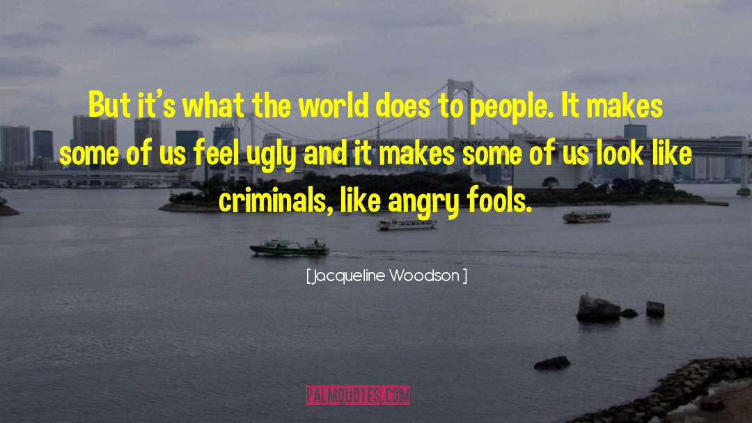 Jacqueline Woodson Quotes: But it's what the world