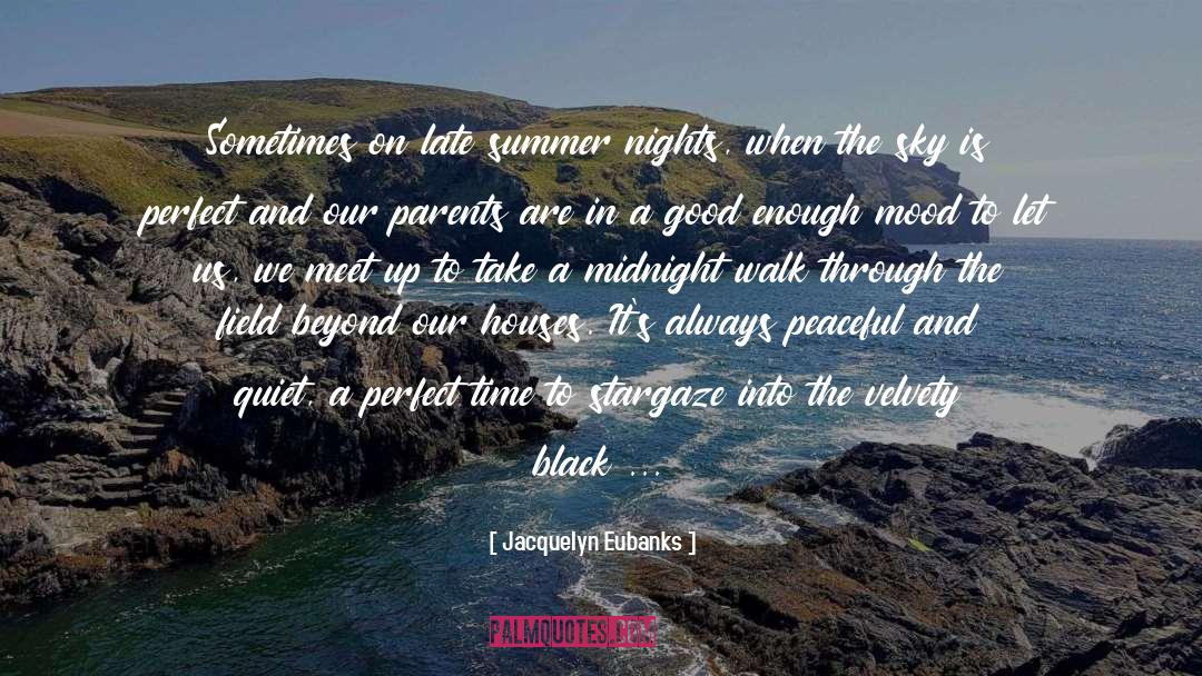 Jacquelyn Eubanks Quotes: Sometimes on late summer nights,