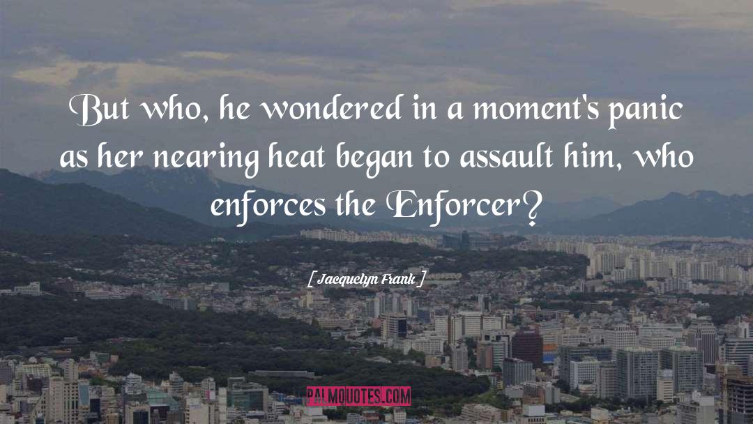 Jacquelyn Frank Quotes: But who, he wondered in