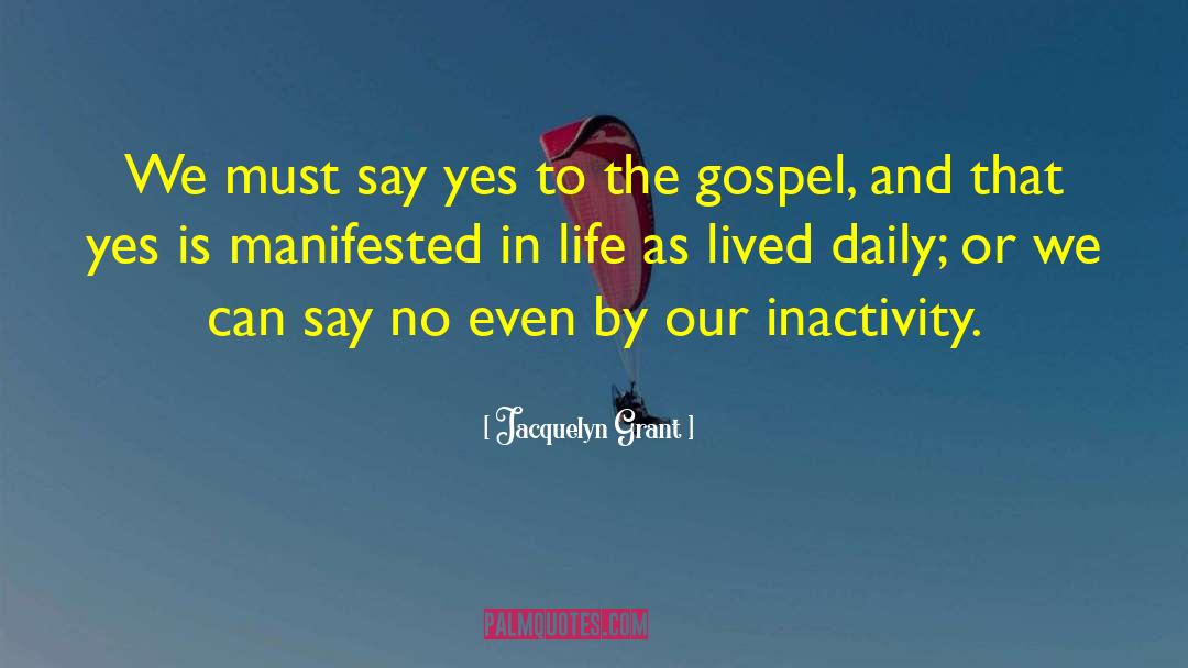 Jacquelyn Grant Quotes: We must say yes to