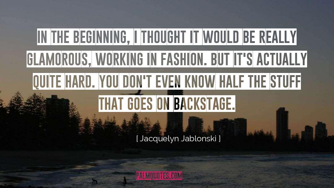 Jacquelyn Jablonski Quotes: In the beginning, I thought