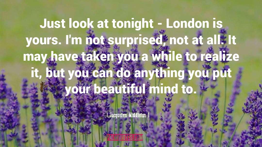 Jacquelyn Middleton Quotes: Just look at tonight -