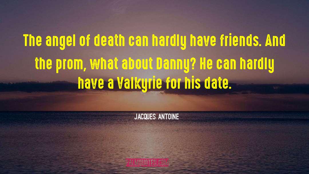 Jacques Antoine Quotes: The angel of death can