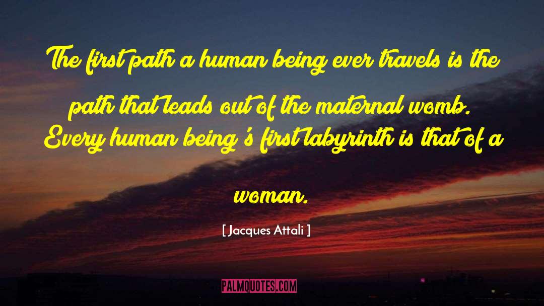 Jacques Attali Quotes: The first path a human