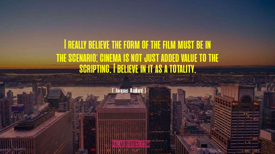 Jacques Audiard Quotes: I really believe the form