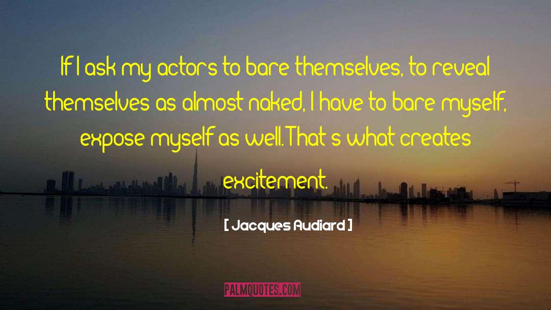 Jacques Audiard Quotes: If I ask my actors
