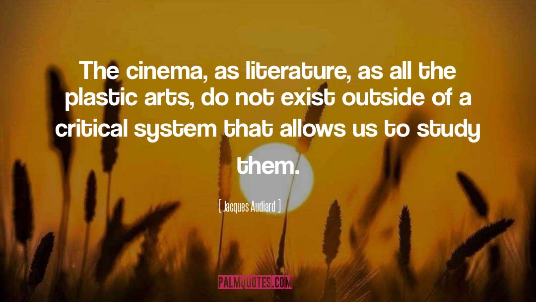 Jacques Audiard Quotes: The cinema, as literature, as