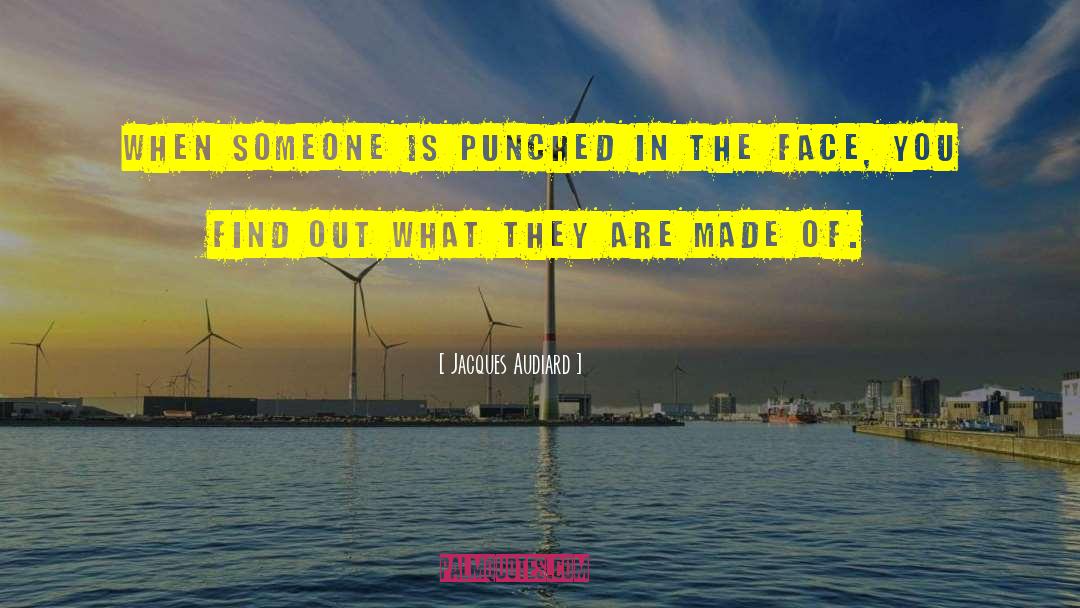 Jacques Audiard Quotes: When someone is punched in