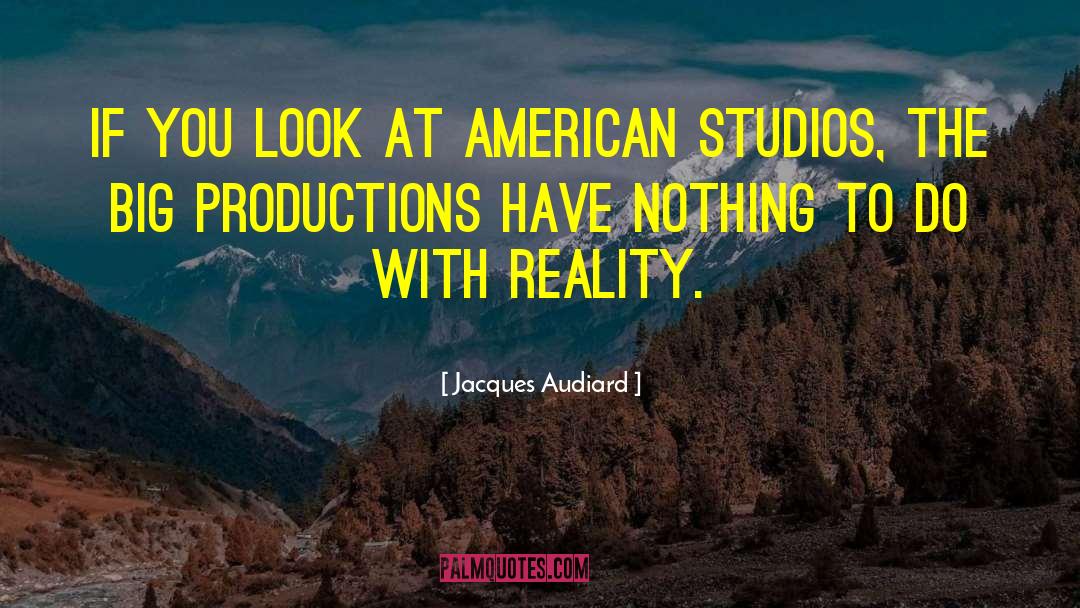 Jacques Audiard Quotes: If you look at American